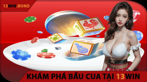 Khám Phá Bầu Cua 13Win