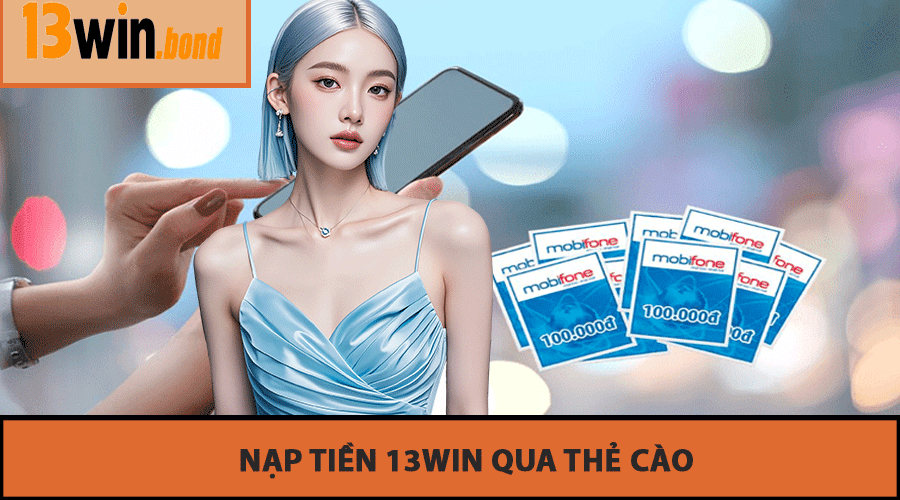 Nạp Tiền 13Win Qua Thẻ Cào