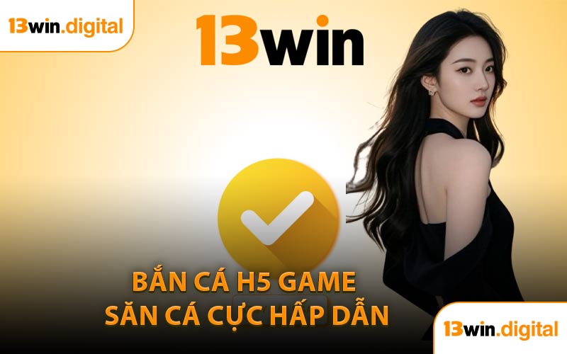 Bắn Cá H5 Game Săn Cá Cực Hấp Dẫn