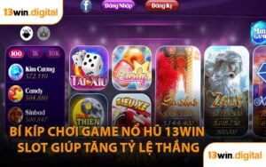 Bí kíp chơi game nổ hũ 13Win slot giúp tăng tỷ lệ thắng