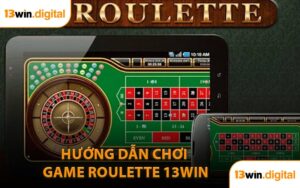 Hướng Dẫn Chơi Game Roulette 13WIN