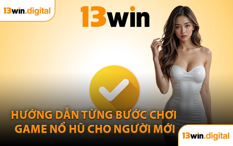Hướng Dẫn Từng Bước Chơi Game Nổ Hũ Cho Người Mới
