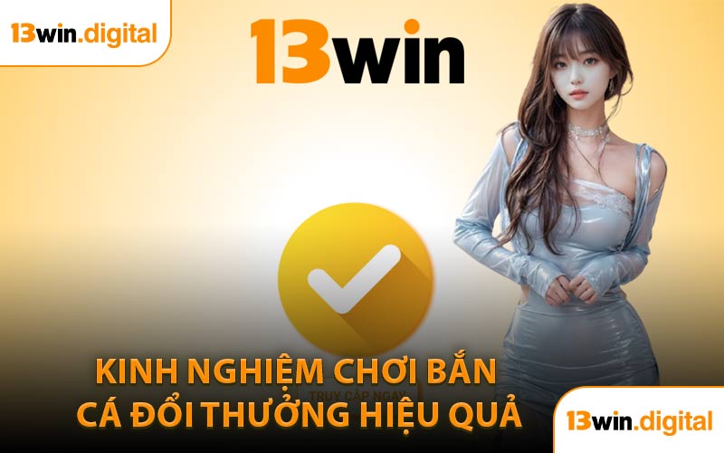 Kinh Nghiệm Chơi Bắn Cá Đổi Thưởng Hiệu Quả