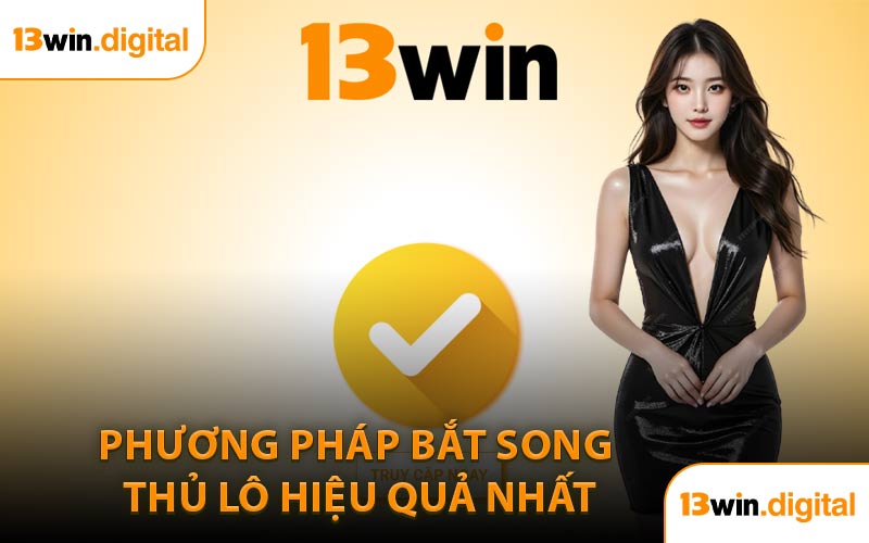 Phương Pháp Bắt Song Thủ Lô Hiệu Quả Nhất