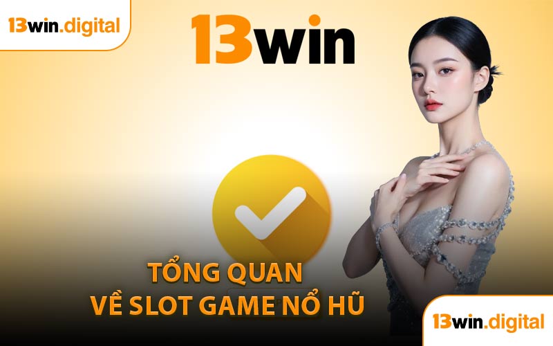Tổng Quan Về Slot Game Nổ Hũ